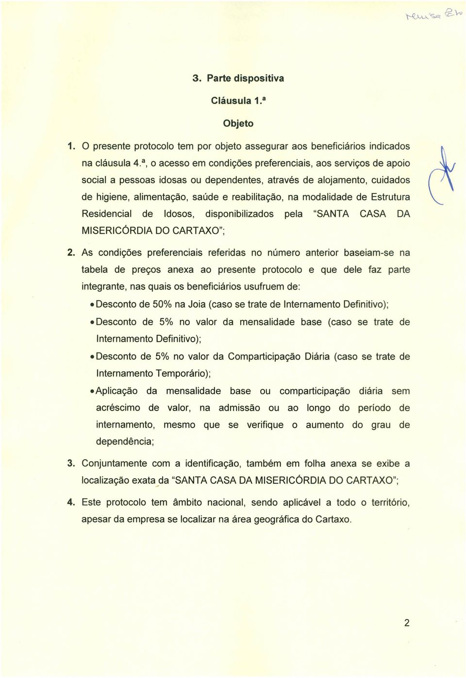 Estrutura Residencial de Idosos, disponibilizados pela "SANTA CASA DA MISERICÓRDIA DO CARTAXO"; 2.