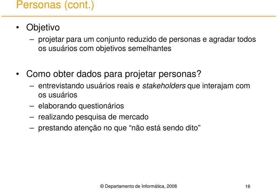 objetivos semelhantes Como obter dados para projetar personas?