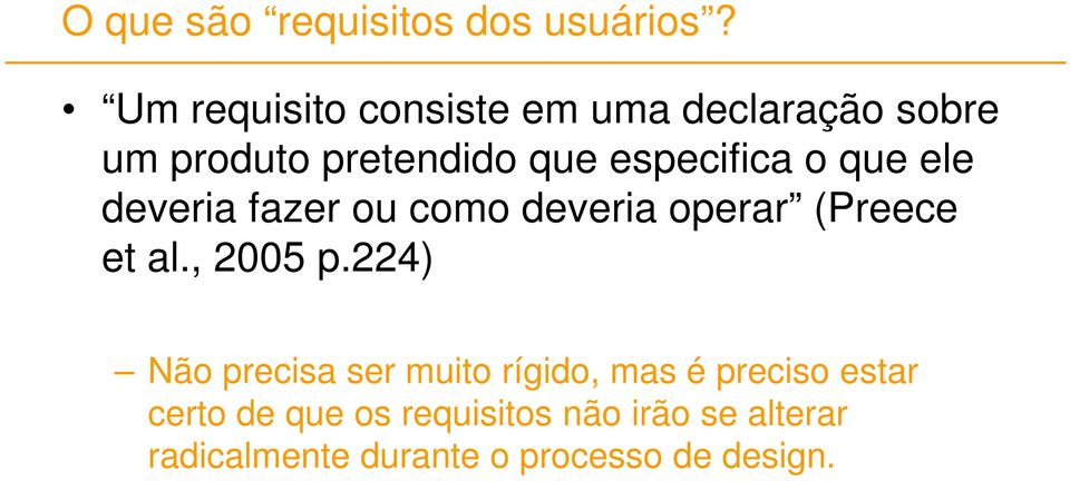 o que ele deveria fazer ou como deveria operar (Preece et al., 2005 p.