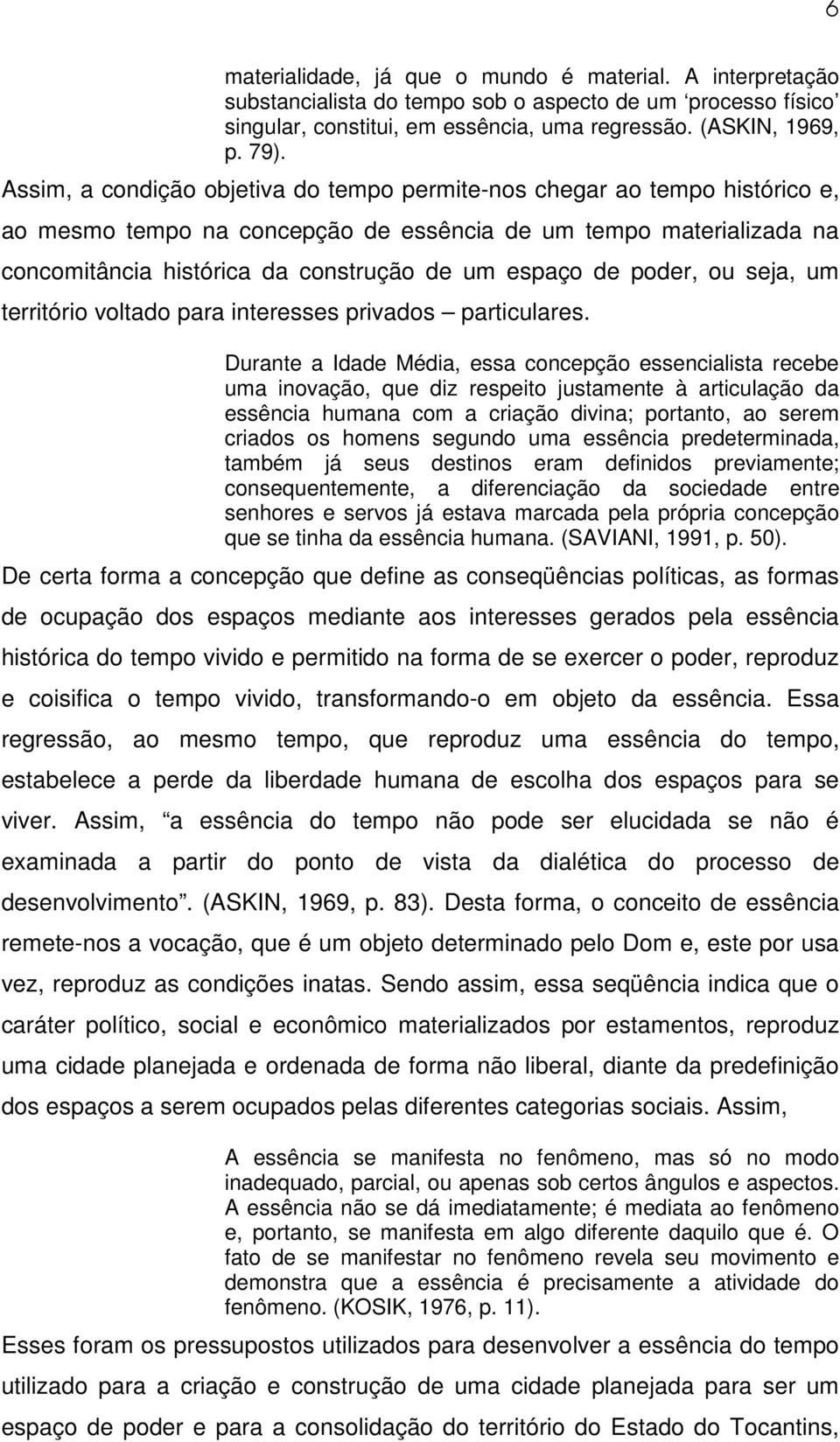 poder, ou seja, um território voltado para interesses privados particulares.