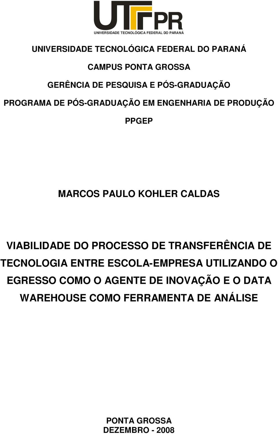 MARCOS PAULO KOHLER CALDAS VIABILIDADE DO PROCESSO DE TRANSFERÊNCIA DE TECNOLOGIA ENTRE ESCOLA-EMPRESA