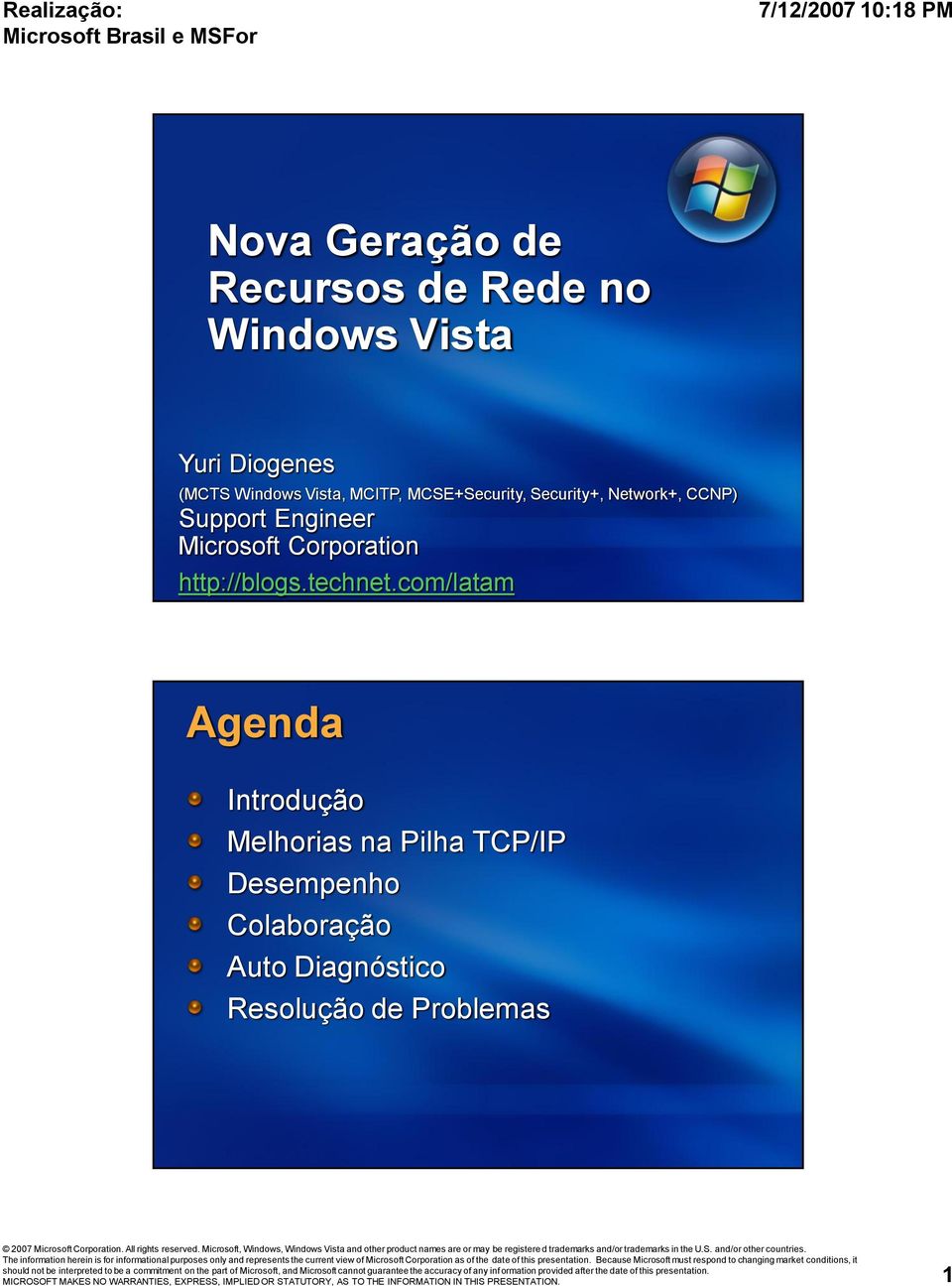 com/latam Agenda Introdução Melhorias na Pilha TCP/IP Desempenho Colaboração Auto Diagnóstico Resolução