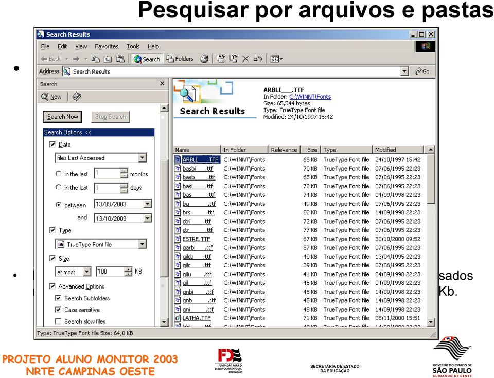 dispositivos removíveis) No exemplo, há uma pesquisa dos arquivos de fontes True Type acessados no