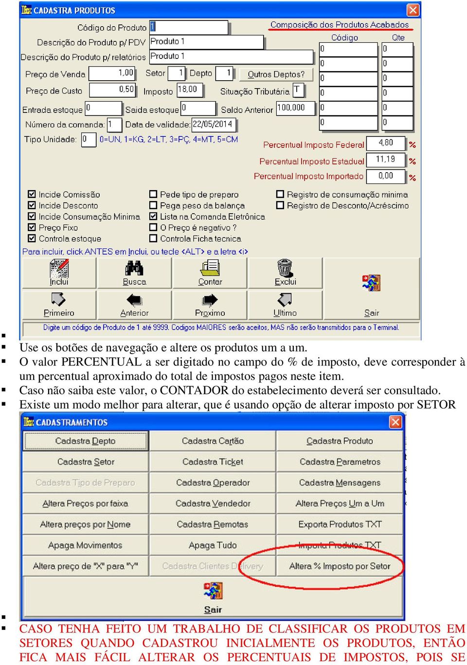 neste item. Caso não saiba este valor, o CONTADOR do estabelecimento deverá ser consultado.