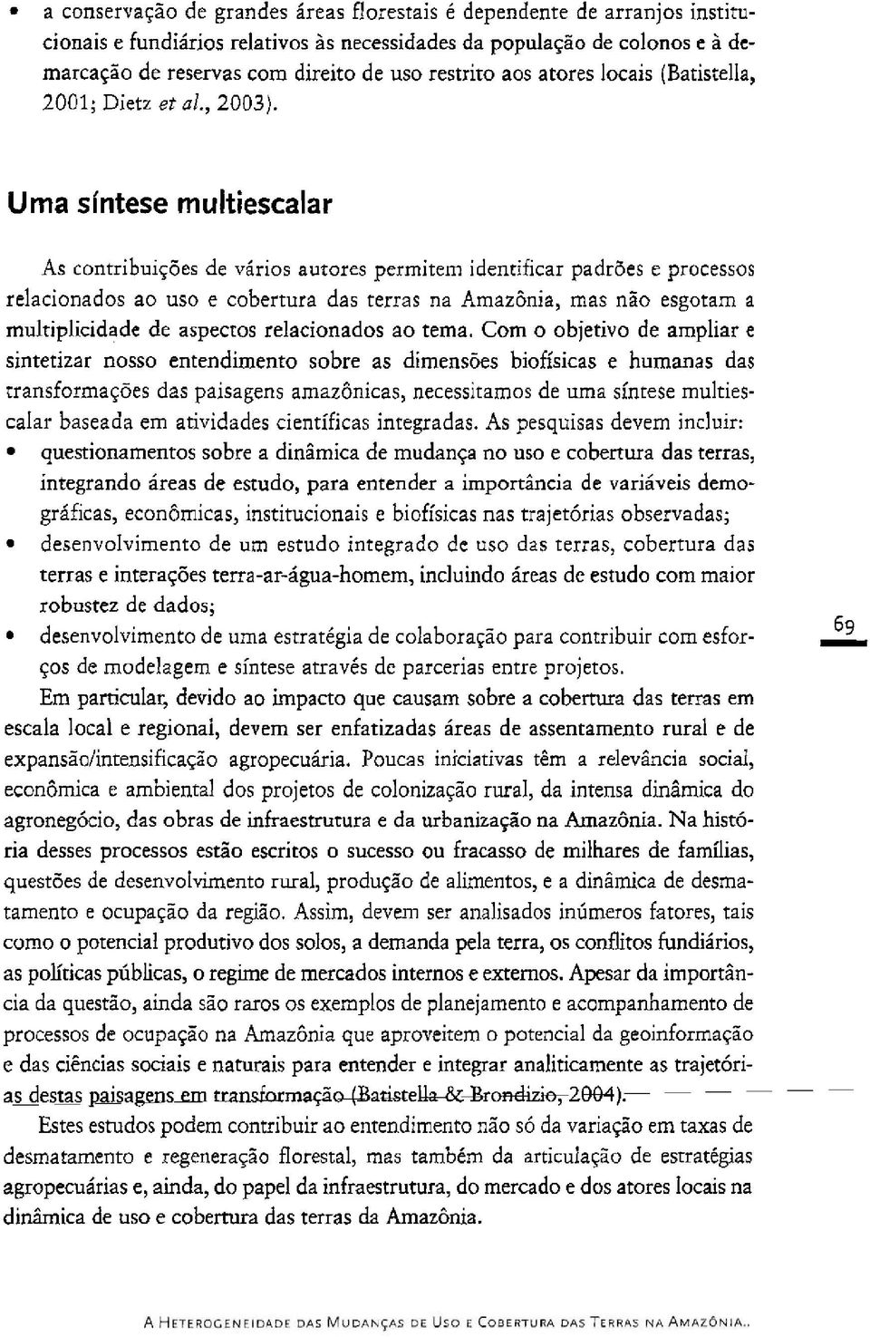 Uma sintese multiescalar As contribuiqdes de varios autores permitem identificar padrdes e processos relacionados ao uso e cobertura das terras na AmazBnia, mas nzo esgotam a multiplkidade de