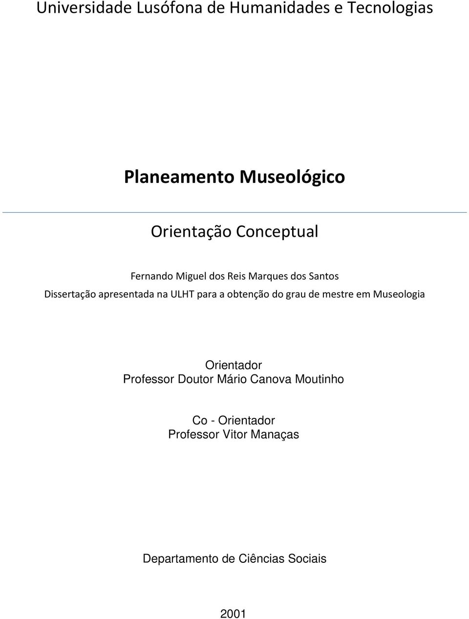 para a obtenção do grau de mestre em Museologia Orientador Professor Doutor Mário