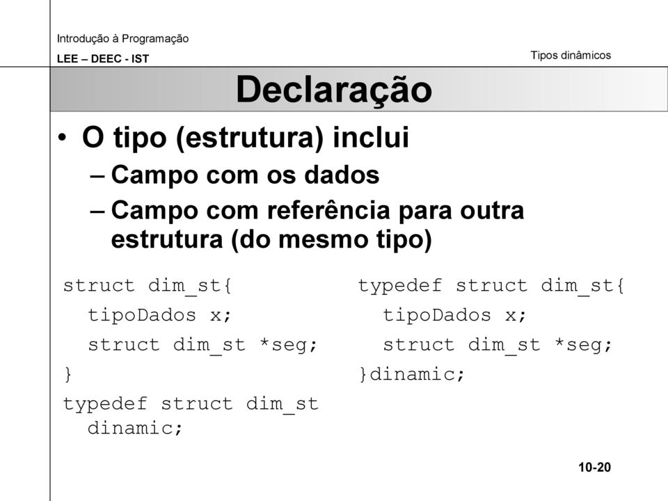 tipodados x; struct dim_st *seg; typedef struct dim_st dinamic;