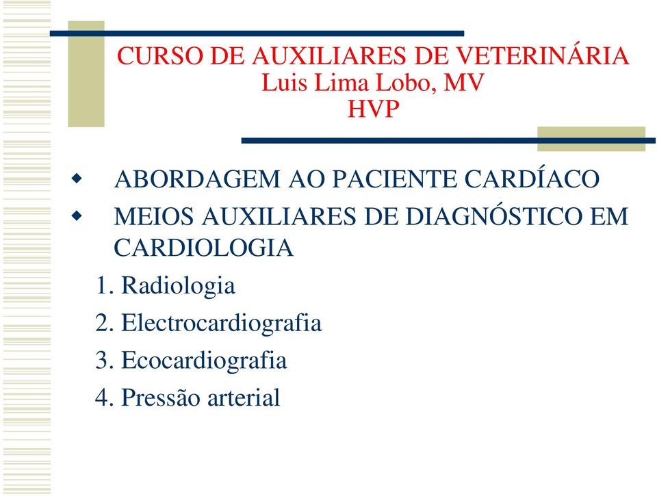 AUXILIARES DE DIAGNÓSTICO EM CARDIOLOGIA 1.