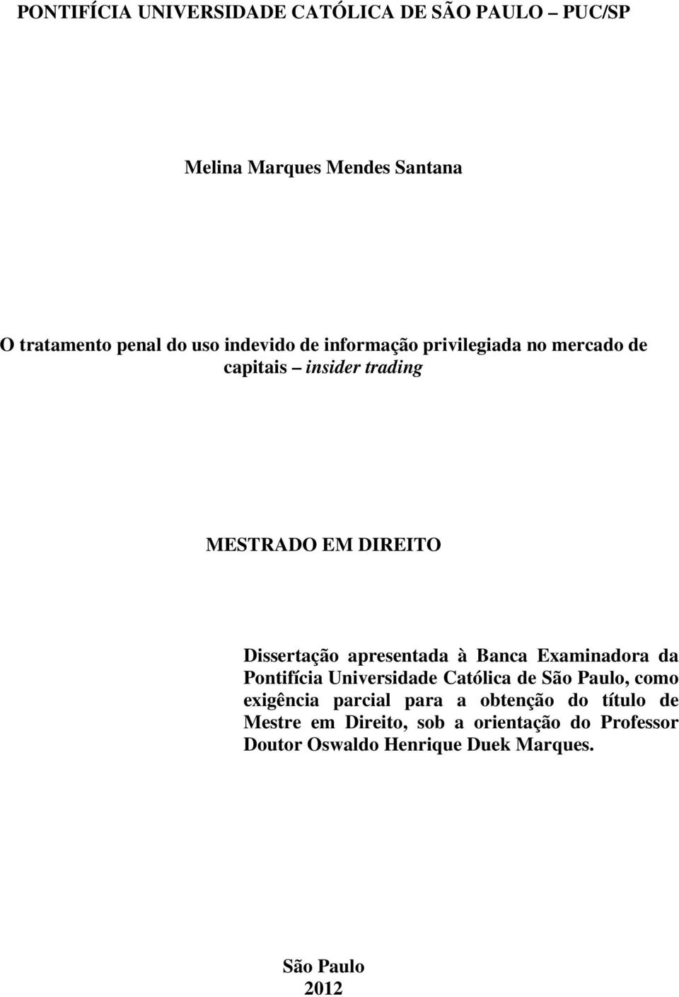 apresentada à Banca Examinadora da Pontifícia Universidade Católica de São Paulo, como exigência parcial para a