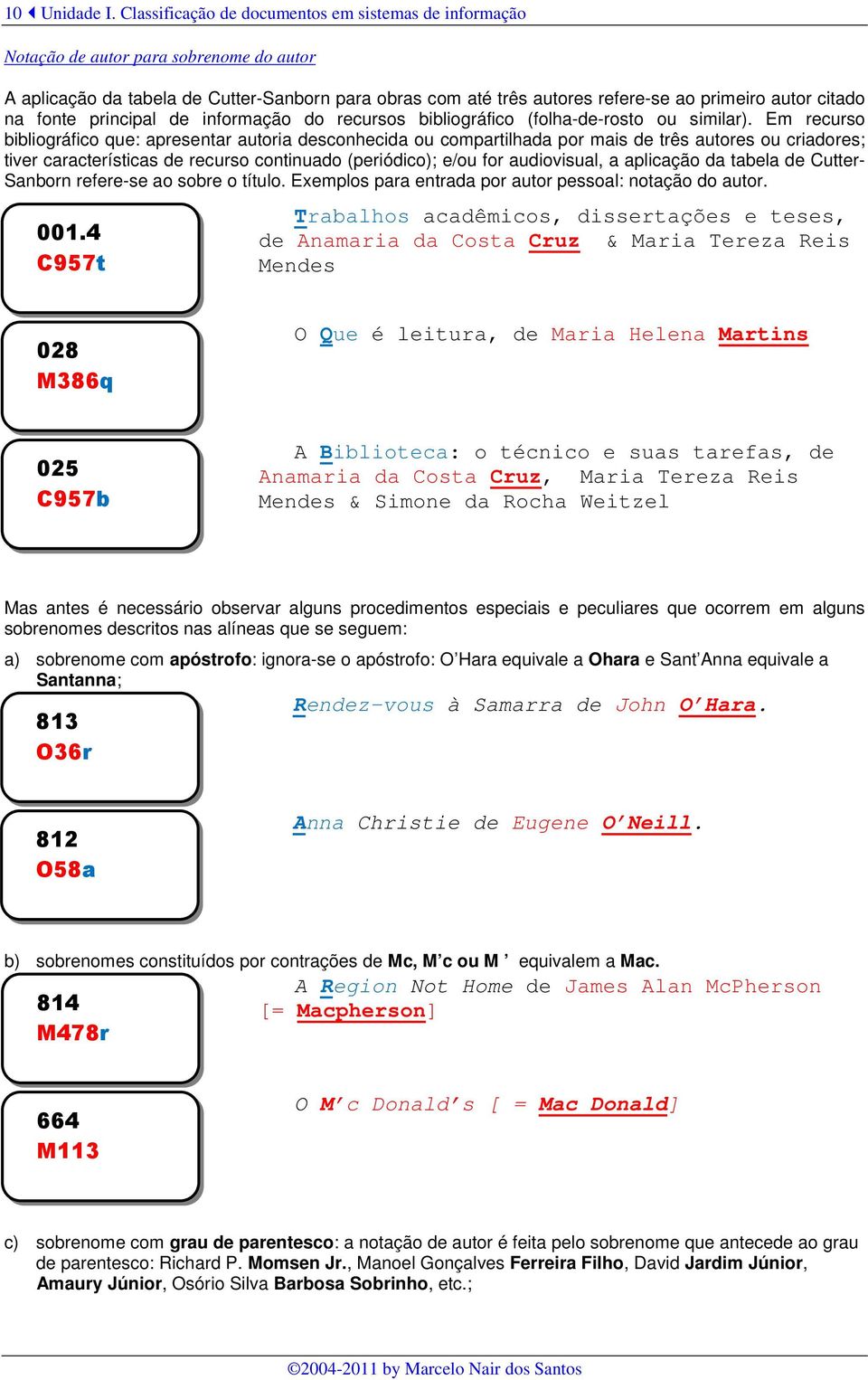 citado na fonte principal de informação do recursos bibliográfico (folha-de-rosto ou similar).