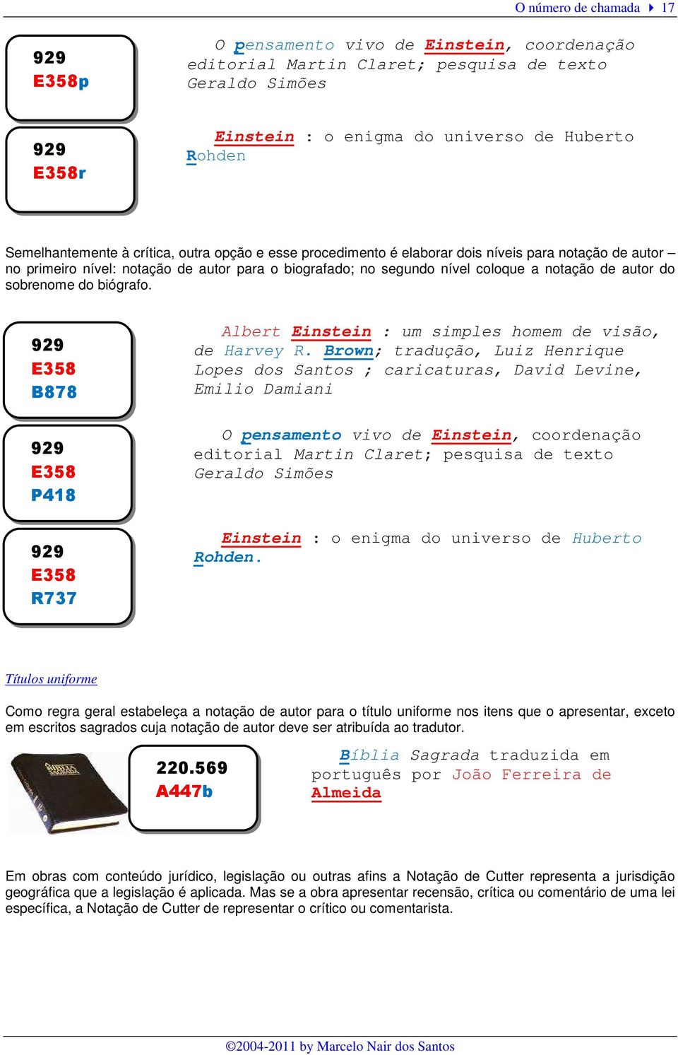 autor do sobrenome do biógrafo. 929 E358 B878 929 E358 P418 929 E358 R737 Albert Einstein : um simples homem de visão, de Harvey R.