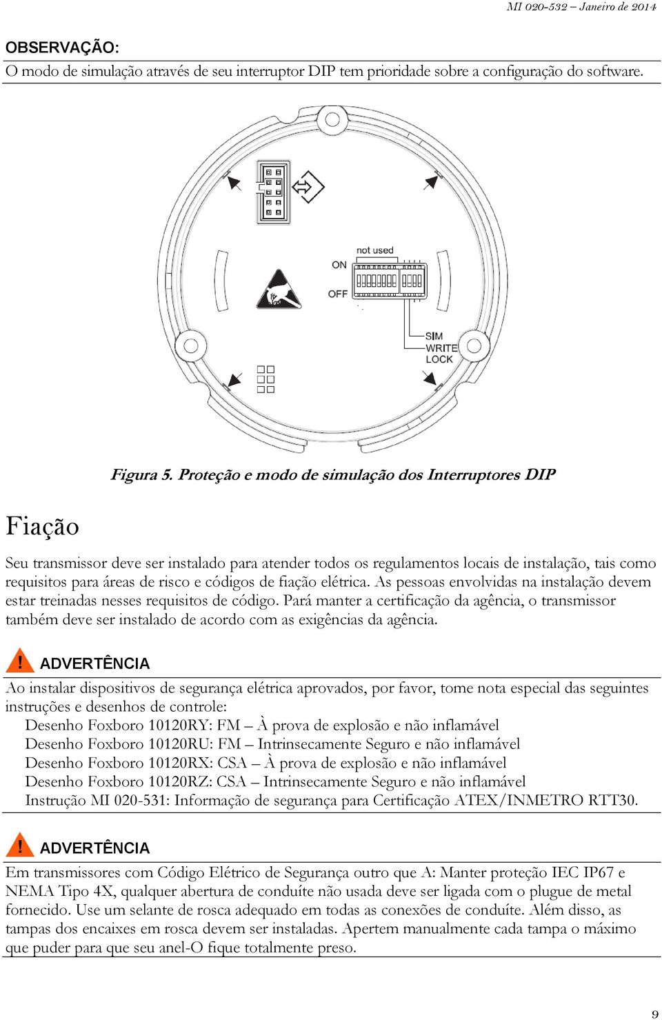 fiação elétrica. As pessoas envolvidas na instalação devem estar treinadas nesses requisitos de código.