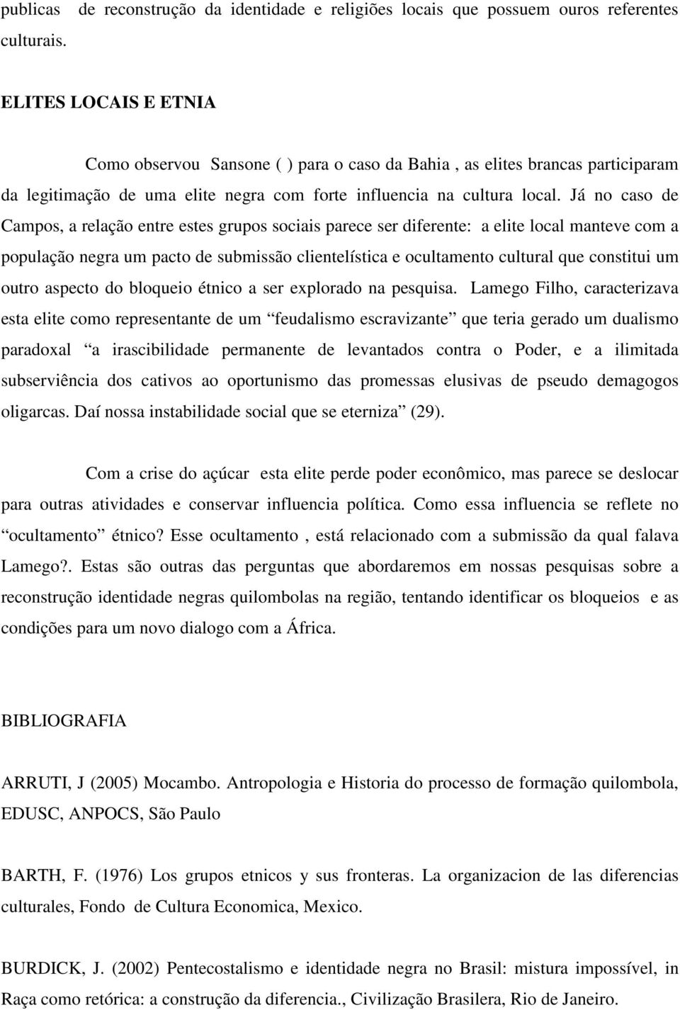 uma elite negra com forte influencia na cultura local.