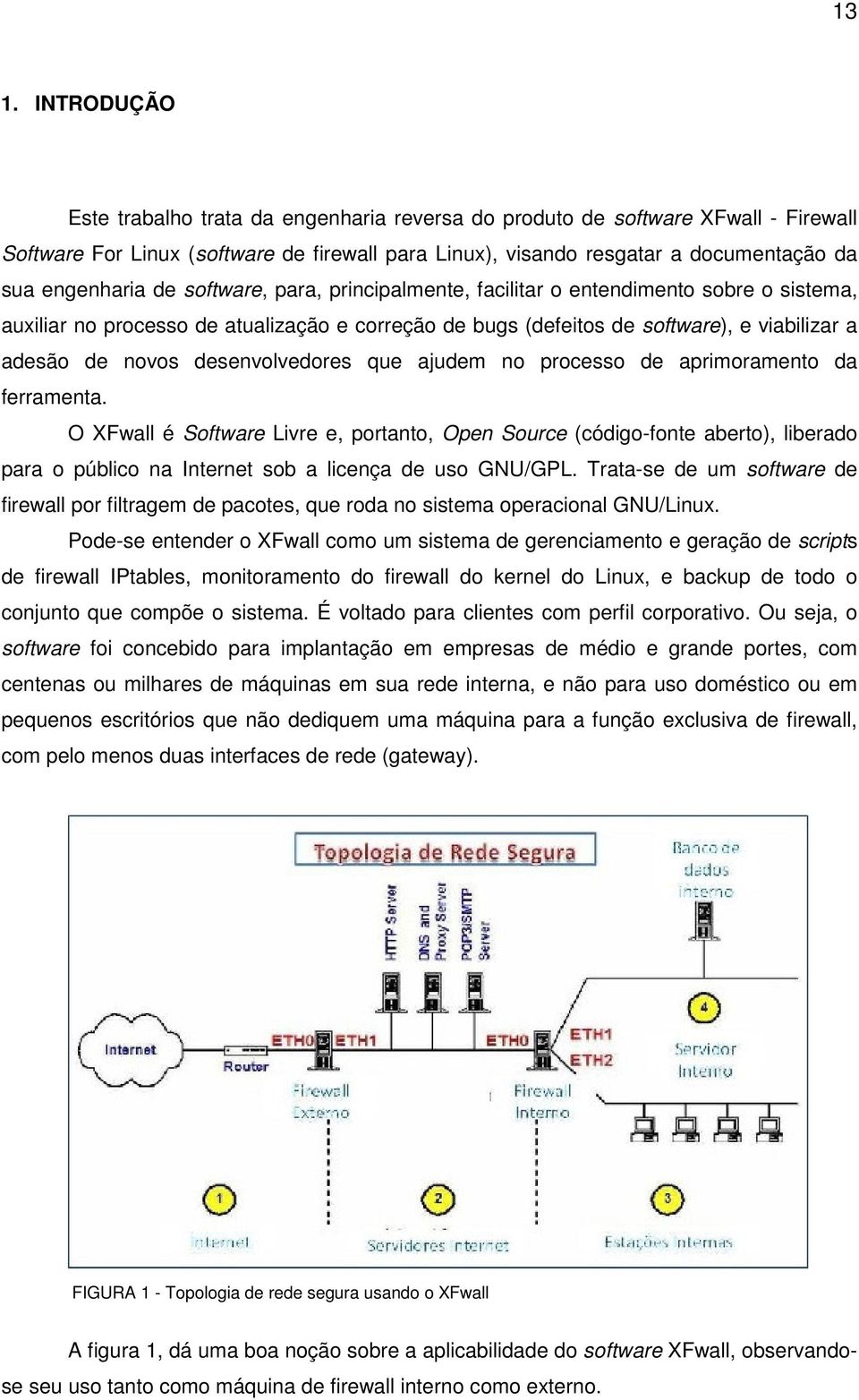 desenvolvedores que ajudem no processo de aprimoramento da ferramenta.