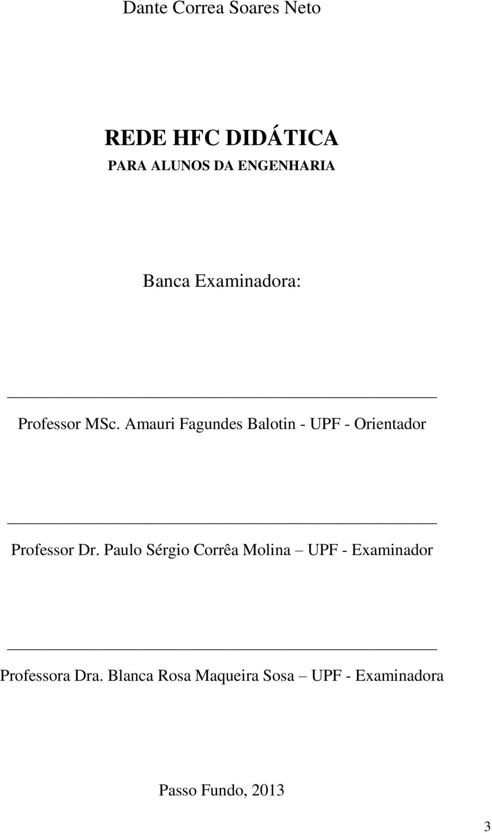 Amauri Fagundes Balotin - UPF - Orientador Professor Dr.