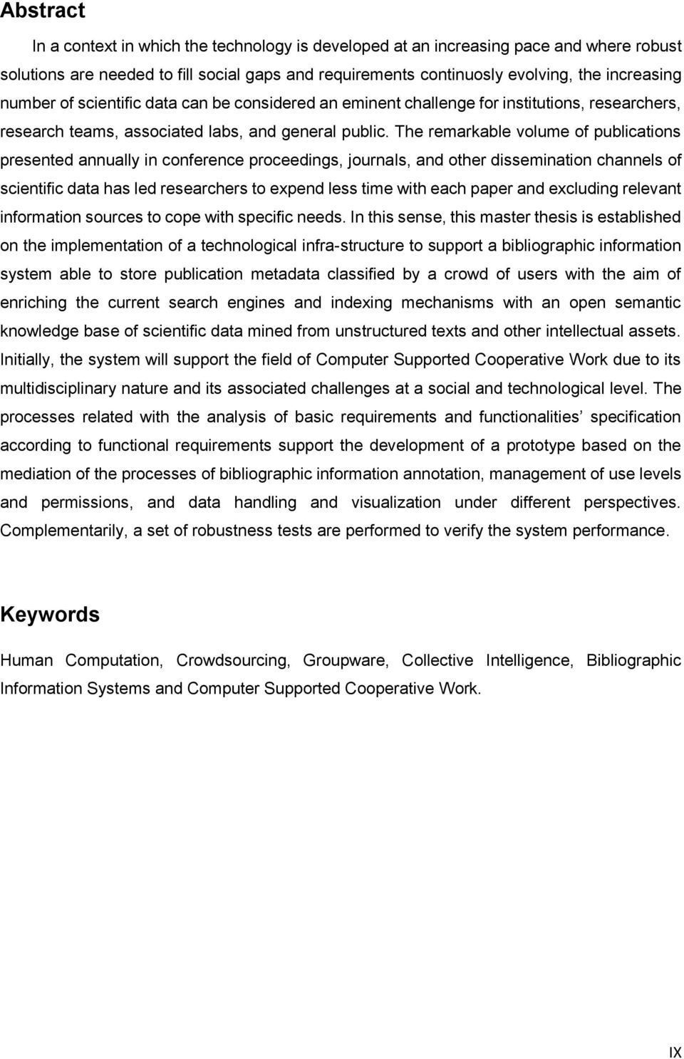 The remarkable volume of publications presented annually in conference proceedings, journals, and other dissemination channels of scientific data has led researchers to expend less time with each