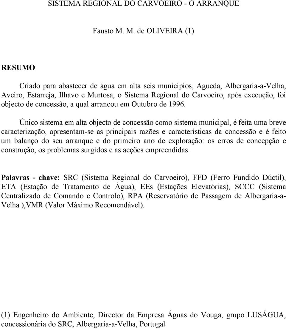 objecto de concessão, a qual arrancou em Outubro de 1996.