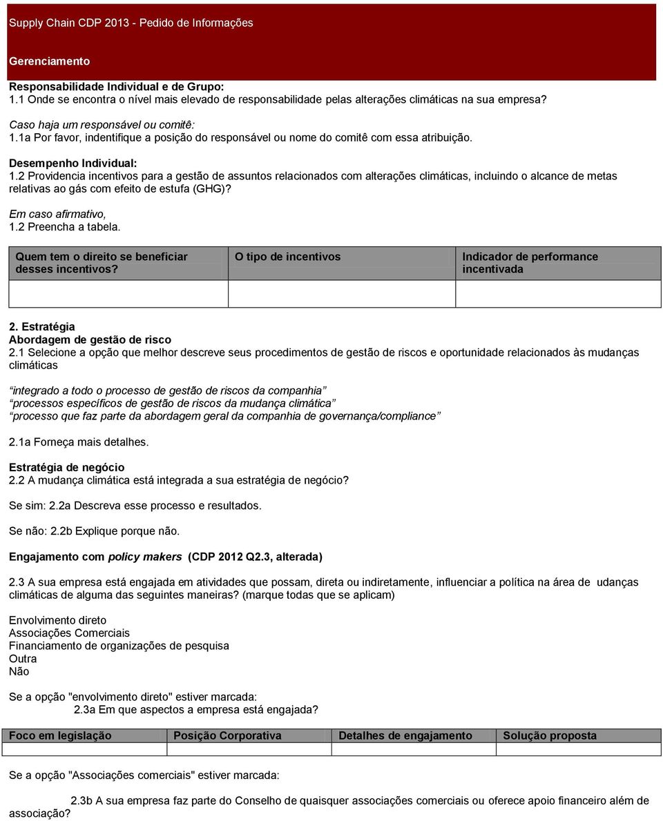 2 Providencia incentivos para a gestão de assuntos relacionados com alterações climáticas, incluindo o alcance de metas relativas ao gás com efeito de estufa (GHG)? Em caso afirmativo, 1.