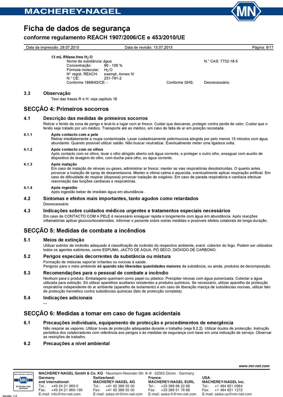 1 Descrição das medidas de primeiros socorros Retirar o ferido da zona de perigo e leválo a lugar com ar fresco. Cuidar que descanse, proteger contra perda de calor.