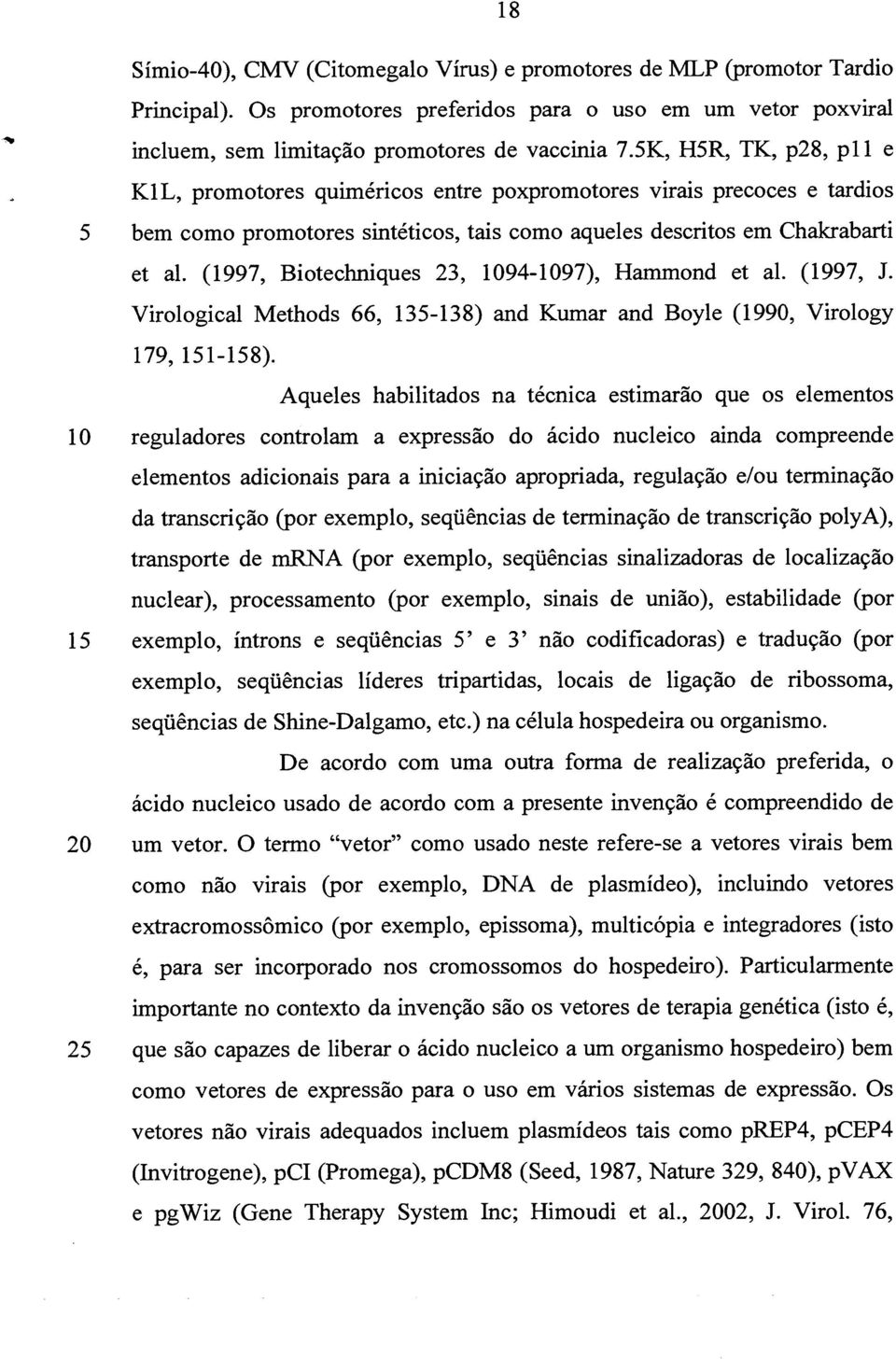 (1997, Biotechniques 23, 1094-1097), Hammond et al. (1997, J. Virological Methods 66, 135-138) and Kumar and Boyle (1990, Virology 179, 151-158).