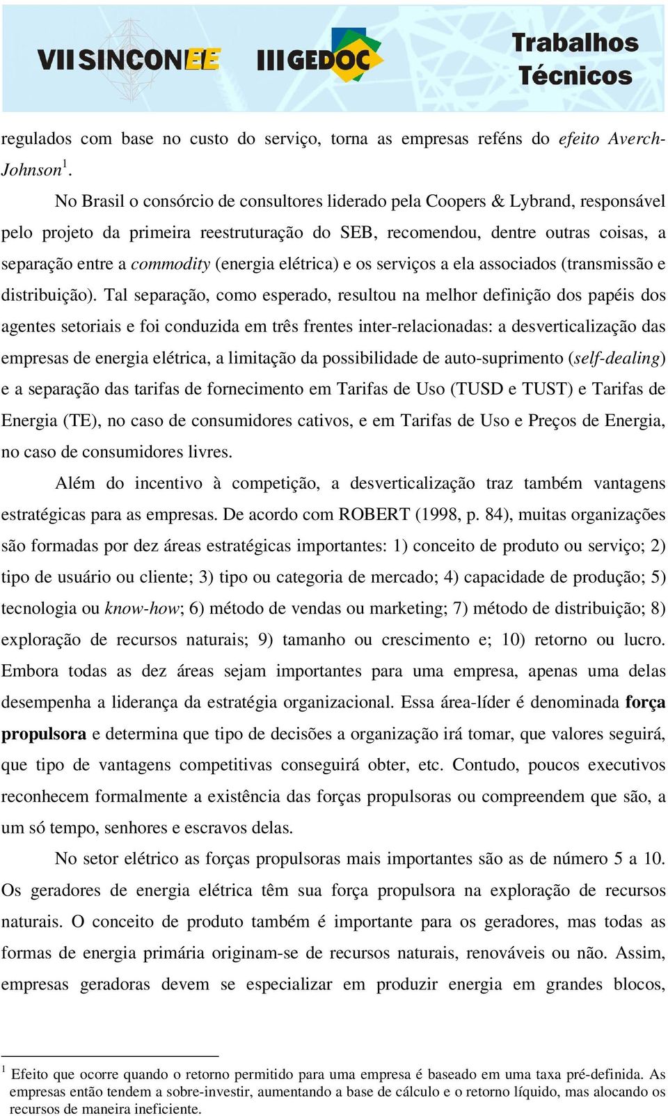 (energia elétrica) e os serviços a ela associados (transmissão e distribuição).