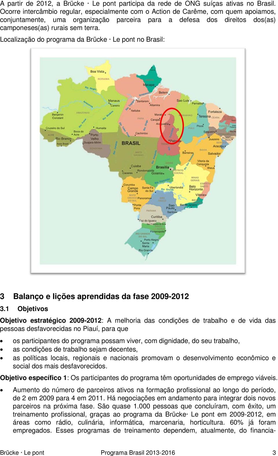 Localização do programa da Brücke Le pont no Brasil: 3 Balanço e lições aprendidas da fase 2009-2012 3.