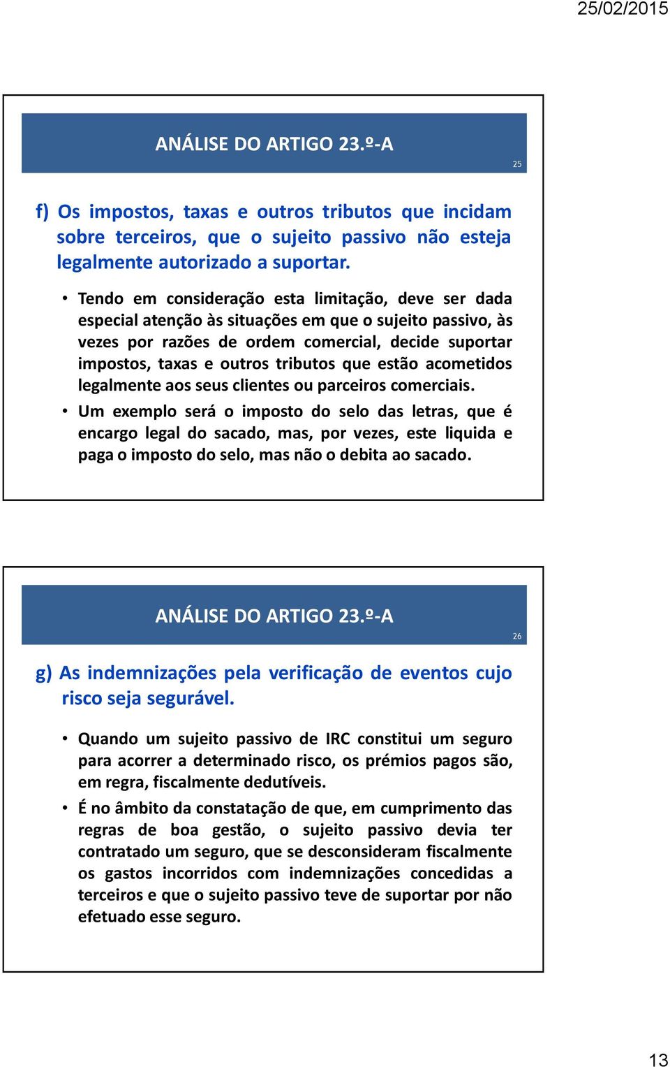 que estão acometidos legalmente aos seus clientes ou parceiros comerciais.