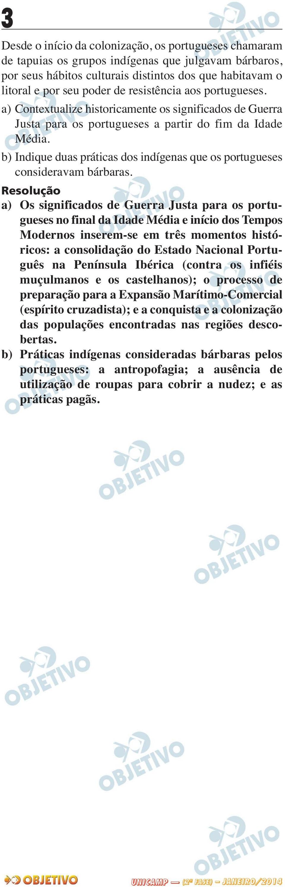 b) Indique duas práticas dos indígenas que os portugueses consideravam bárbaras.