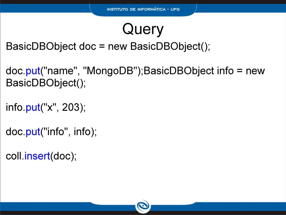 put("name", "MongoDB");BasicDBObject info =