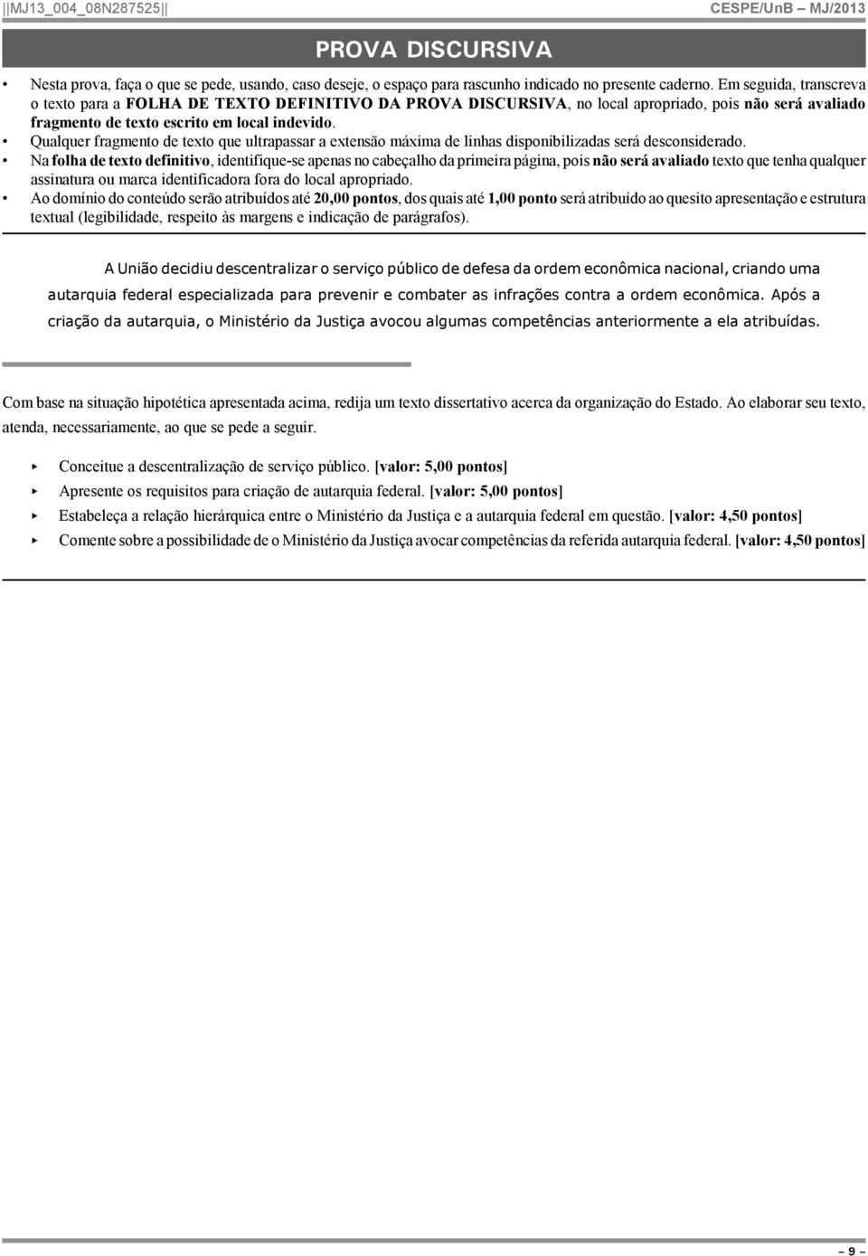 Qualquer fragmento de texto que ultrapassar a extensão máxima de linhas disponibilizadas será desconsiderado.