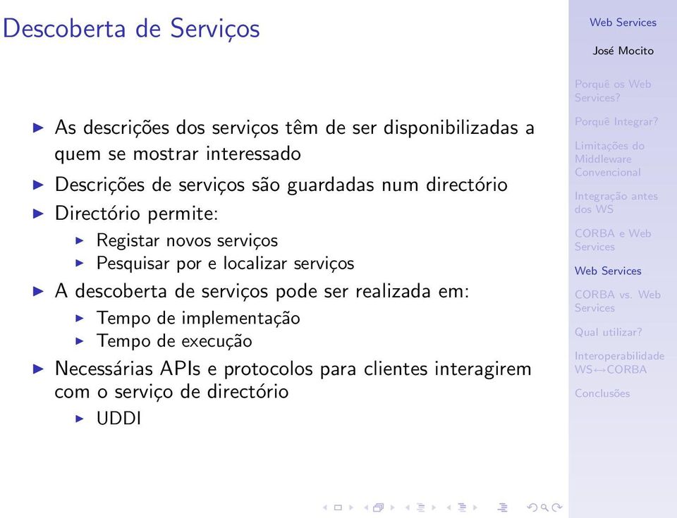 serviços Pesquisar por e localizar serviços A descoberta de serviços pode ser realizada em: Tempo de