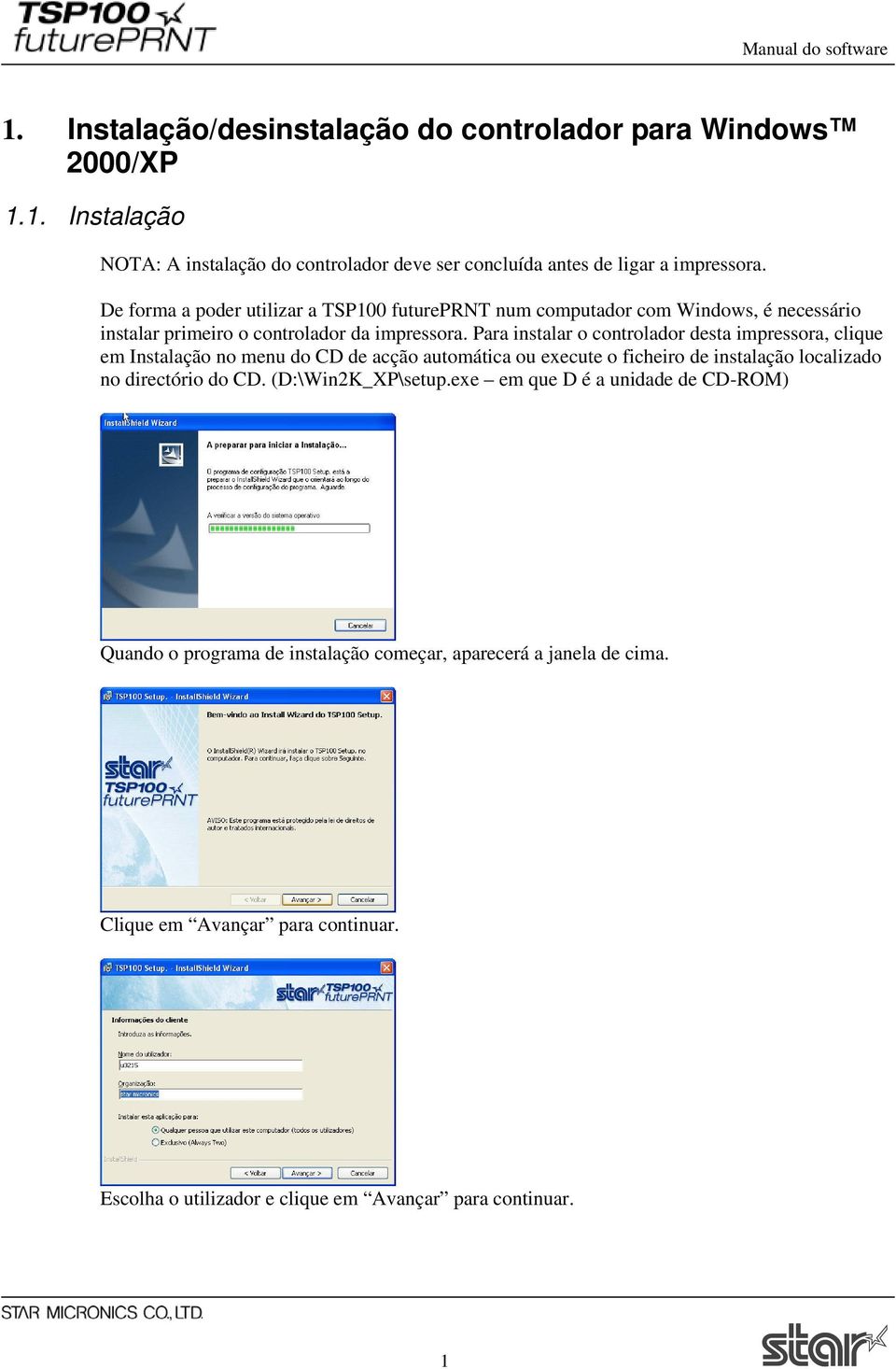 Para instalar o controlador desta impressora, clique em Instalação no menu do CD de acção automática ou execute o ficheiro de instalação localizado no directório do CD.