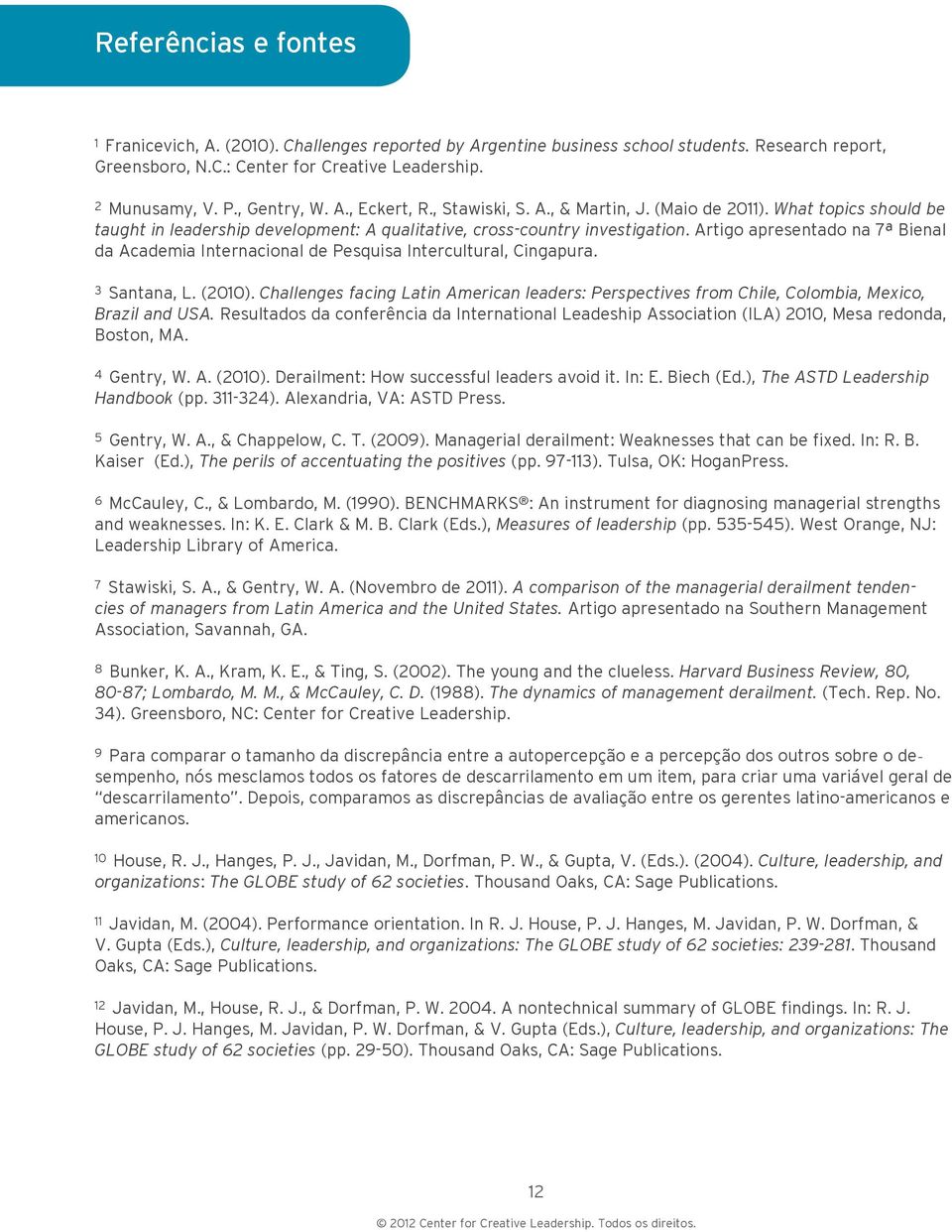 Artigo apresentado na 7ª Bienal da Academia Internacional de Pesquisa Intercultural, Cingapura. 3 Santana, L. (2010).