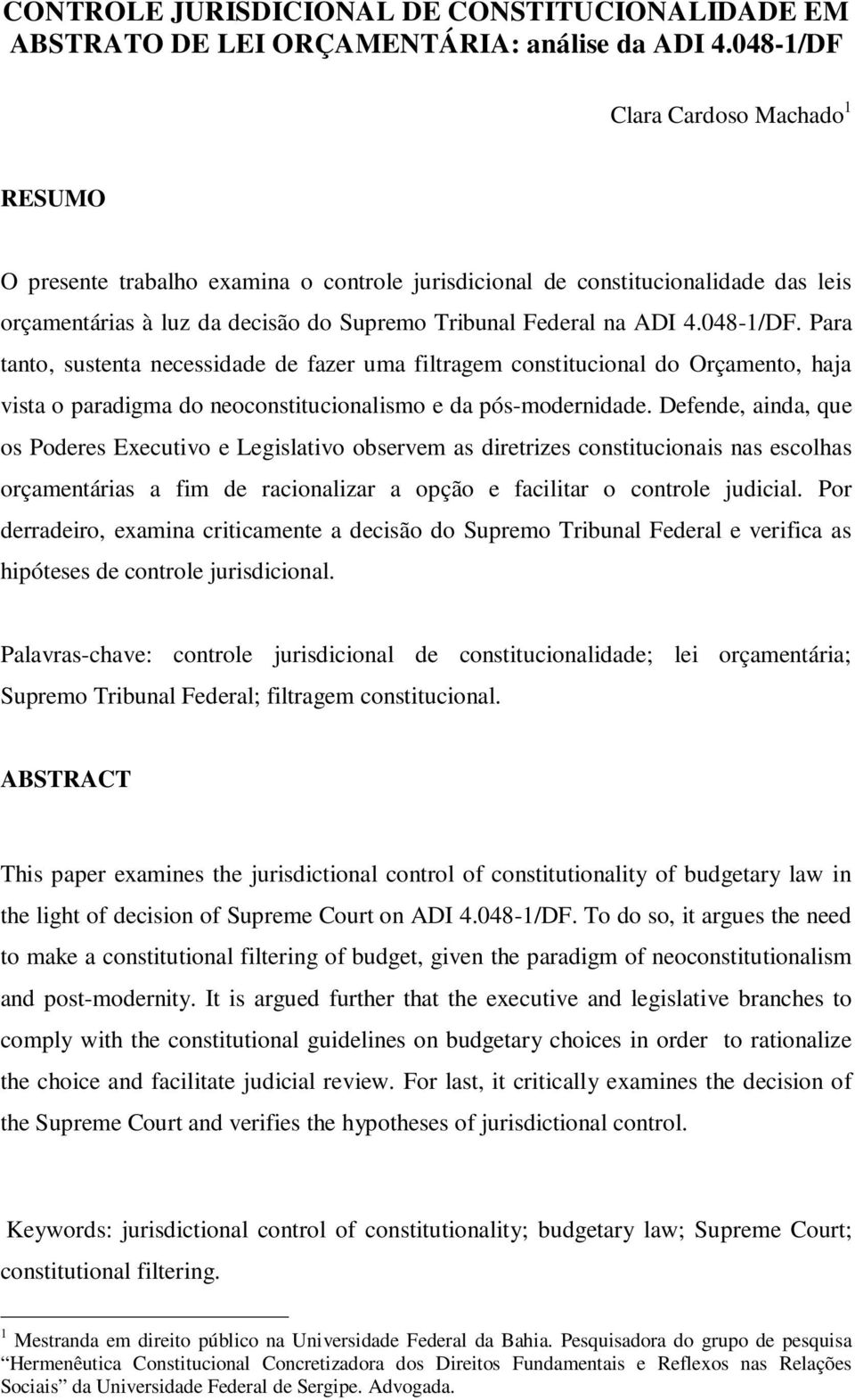 048-1/DF. Para tanto, sustenta necessidade de fazer uma filtragem constitucional do Orçamento, haja vista o paradigma do neoconstitucionalismo e da pós-modernidade.