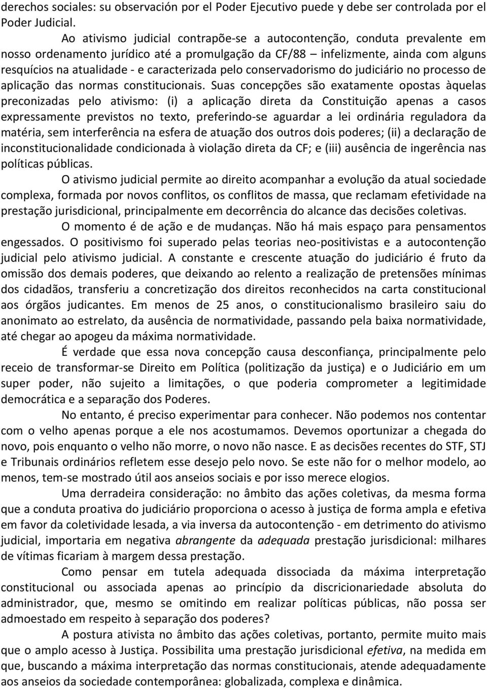 caracterizada pelo conservadorismo do judiciário no processo de aplicação das normas constitucionais.