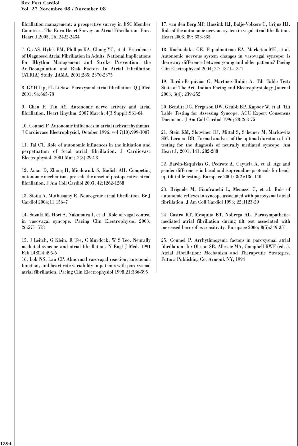 National Implications for Rhythm Management and Stroke Prevention: the AnTicoagulation and Risk Factors In Atrial Fibrillation (ATRIA) Study. JAMA, 2001;285: 2370-2375 8. GYH Lip, FL Li Saw.