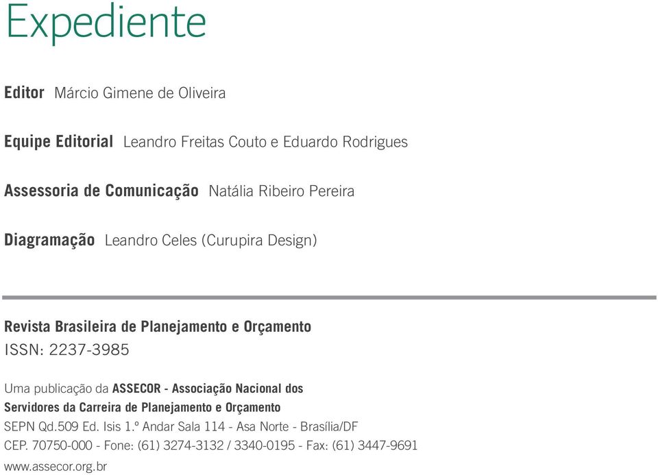 2237-3985 Uma publicação da ASSECOR - Associação Nacional dos Servidores da Carreira de Planejamento e Orçamento SEPN Qd.509 Ed.