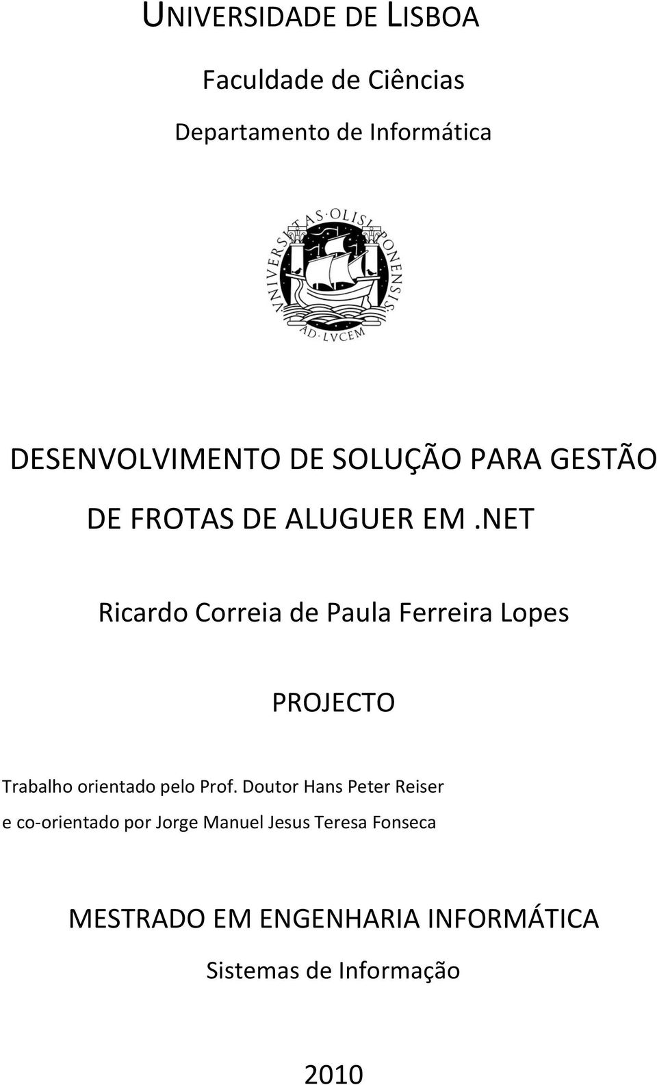 NET Ricardo Correia de Paula Ferreira Lopes PROJECTO Trabalho orientado pelo Prof.