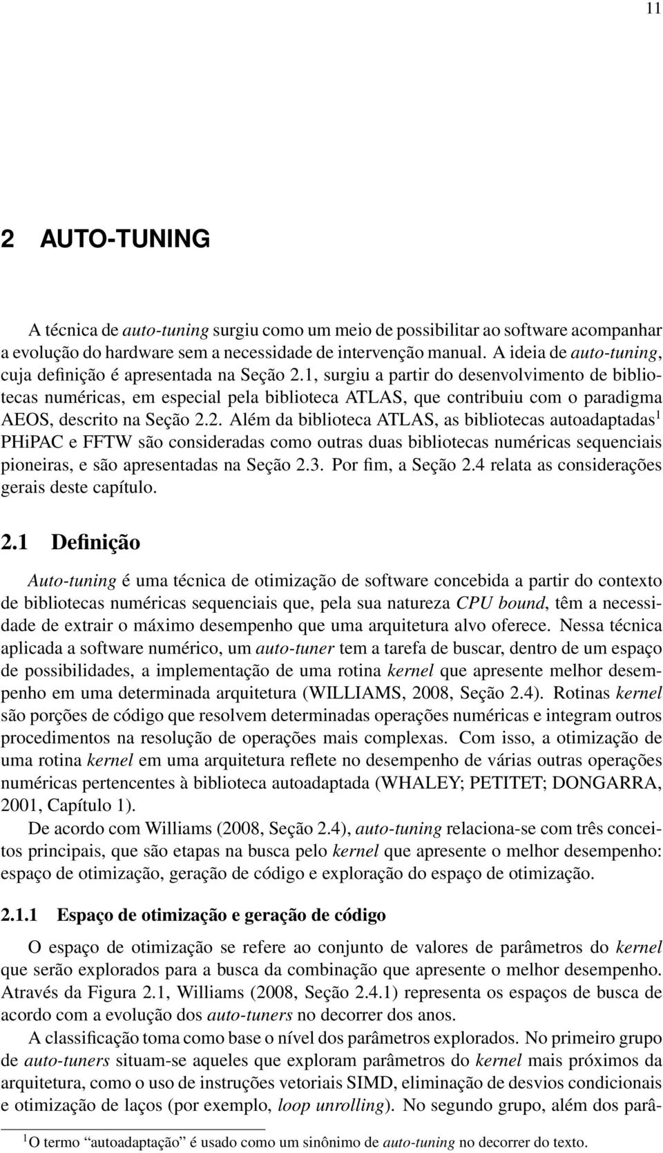 1, surgiu a partir do desenvolvimento de bibliotecas numéricas, em especial pela biblioteca ATLAS, que contribuiu com o paradigma AEOS, descrito na Seção 2.