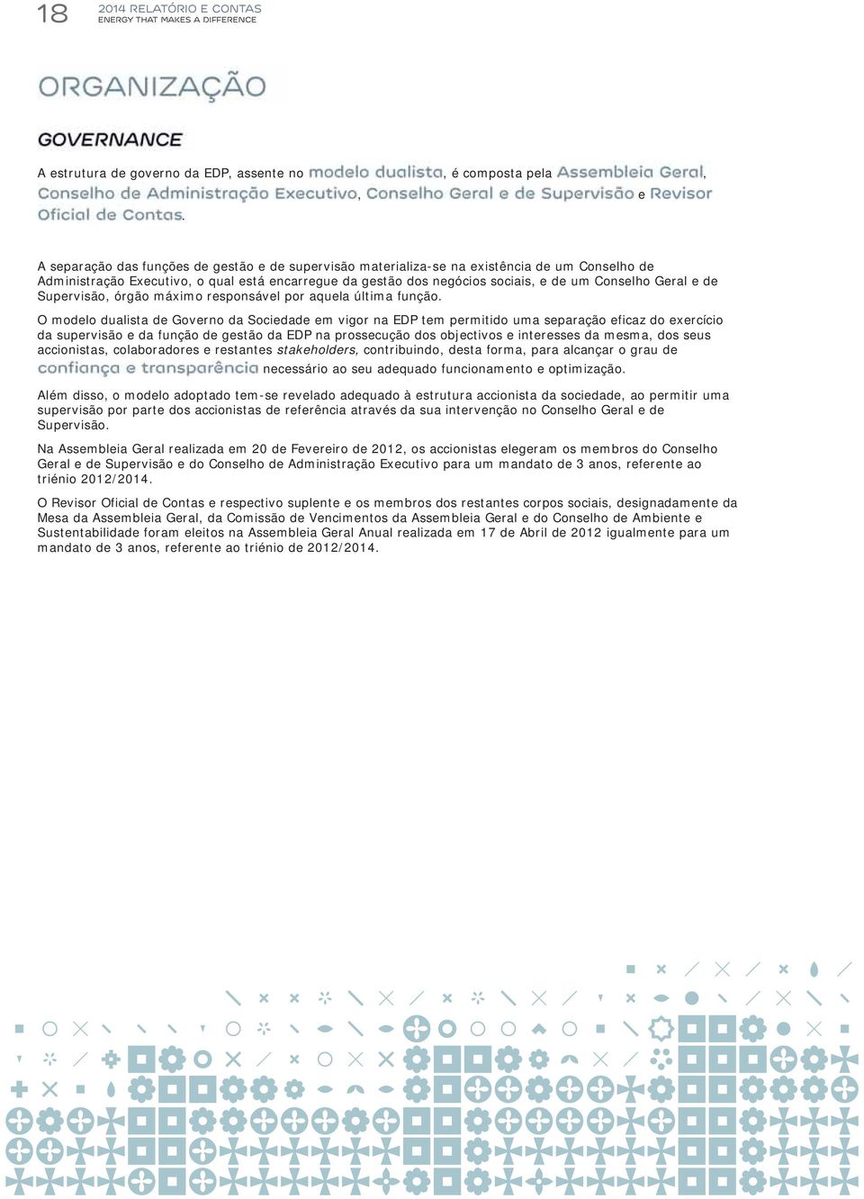 Geral e de Supervisão, órgão máximo responsável por aquela última função.