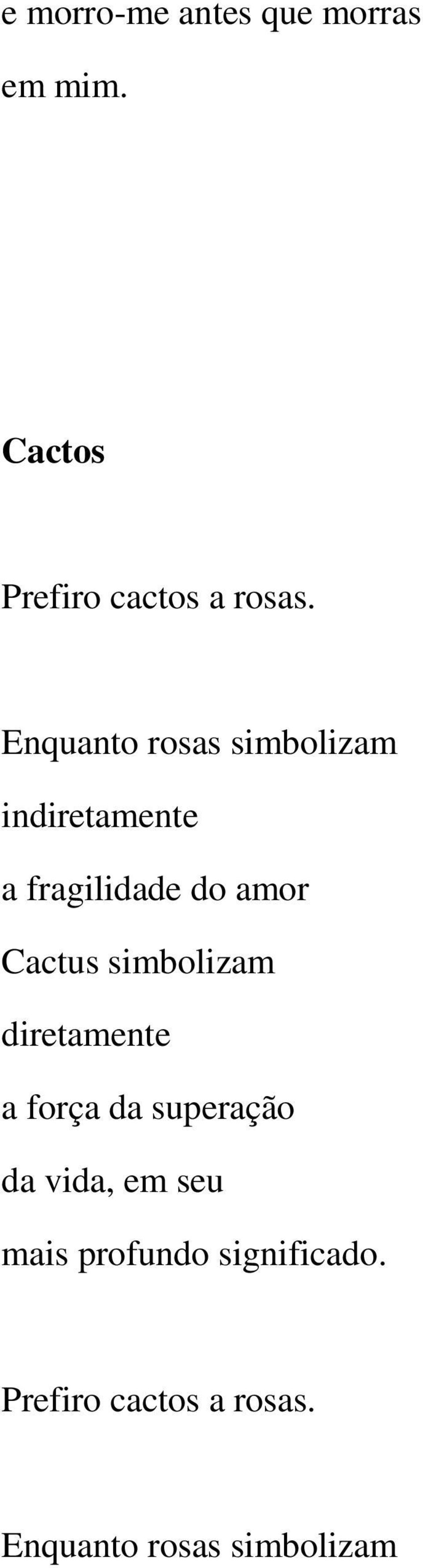 Cactus simbolizam diretamente a força da superação da vida, em seu