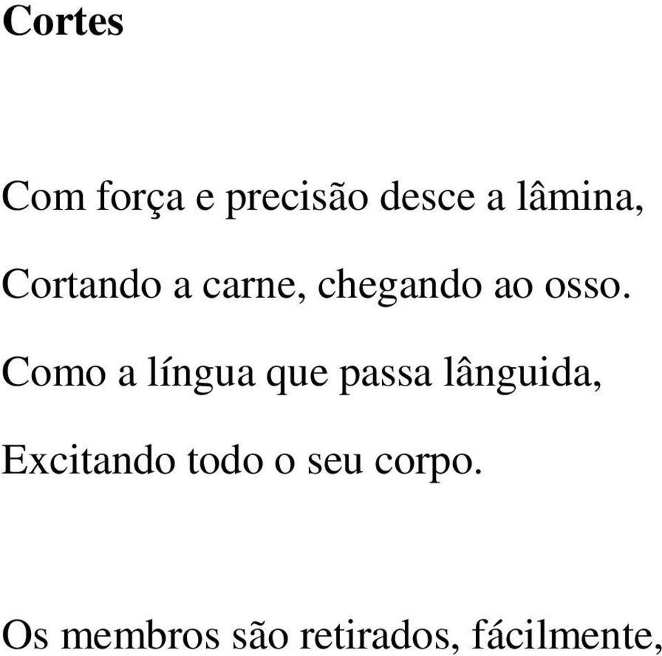 Como a língua que passa lânguida, Excitando