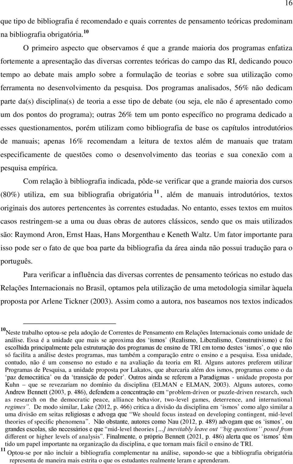 amplo sobre a formulação de teorias e sobre sua utilização como ferramenta no desenvolvimento da pesquisa.