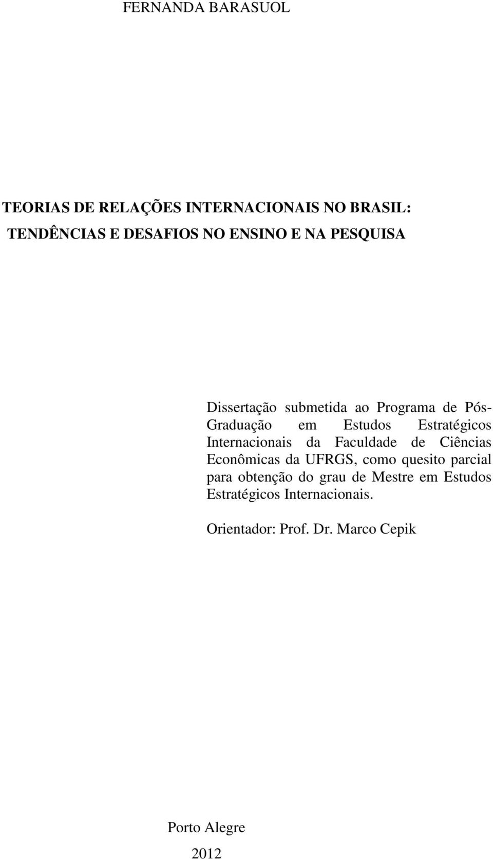 Internacionais da Faculdade de Ciências Econômicas da UFRGS, como quesito parcial para obtenção