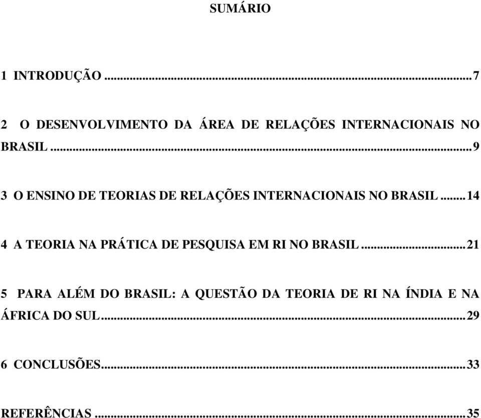 .. 9 3 O ENSINO DE TEORIAS DE RELAÇÕES INTERNACIONAIS NO BRASIL.