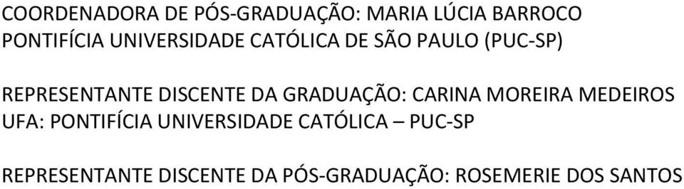 DA GRADUAÇÃO: CARINA MOREIRA MEDEIROS UFA: PONTIFÍCIA UNIVERSIDADE