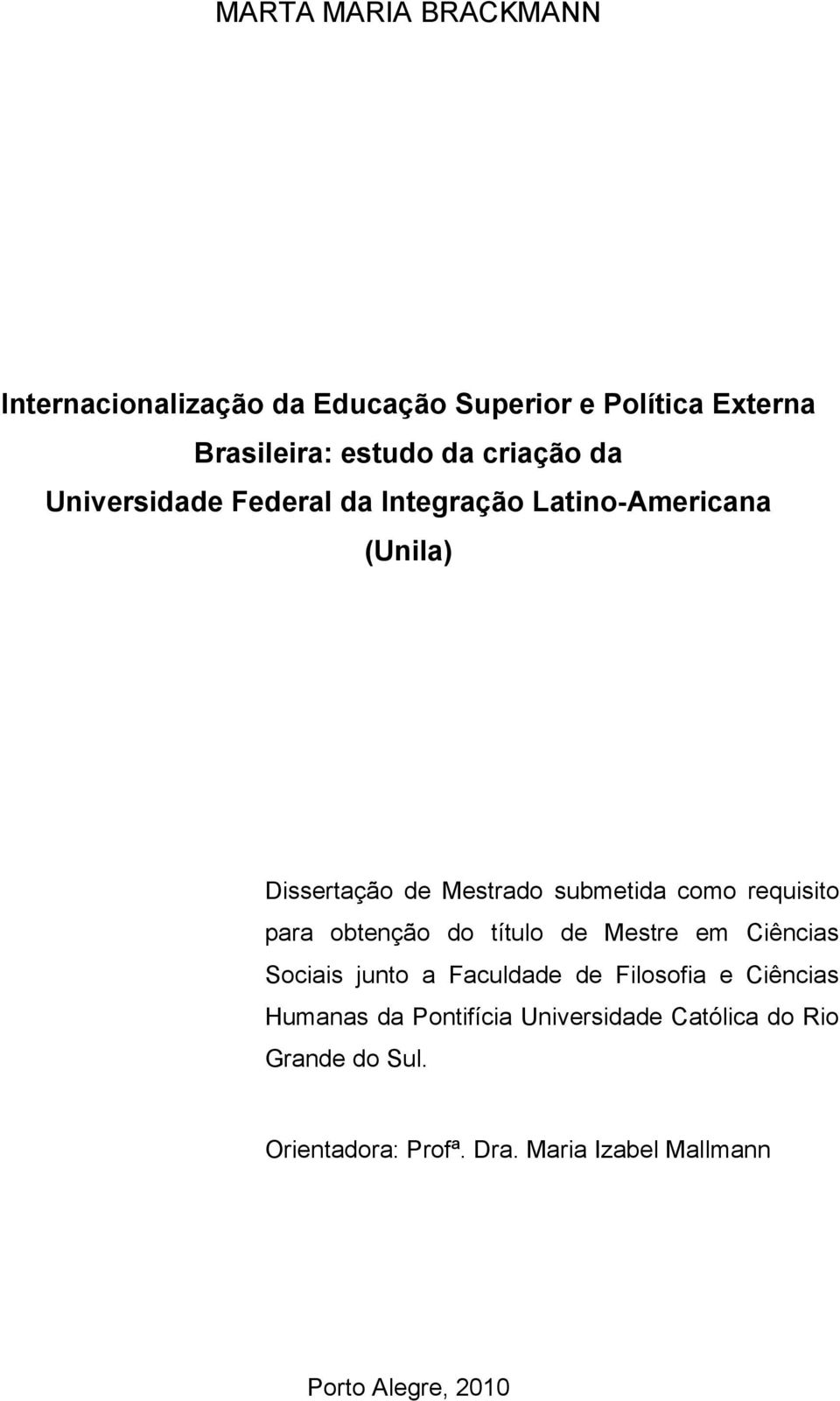 para obtenção do título de Mestre em Ciências Sociais junto a Faculdade de Filosofia e Ciências Humanas da