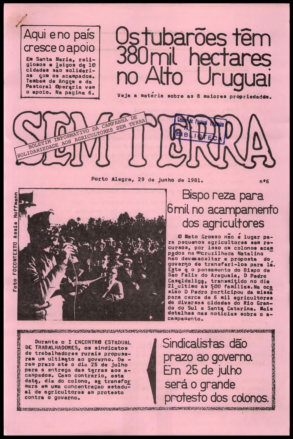 n«6 Bispo reza para 6 mil no acampamenfo dos agricultores O nato Grosso não s lugar para pequenos agricultores seu recureoa, por iaso os colonos acam pjdos na «Tcruzilhada Natalino ~ nao deva^aceitar