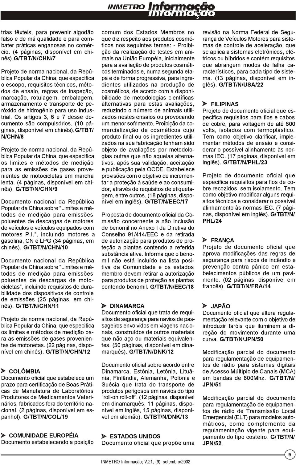 armazenamento e transporte de peróxido de hidrogênio para uso industrial. Os artigos 3, 6 e 7 desse documento são compulsórios. (10 páginas, disponível em chinês).