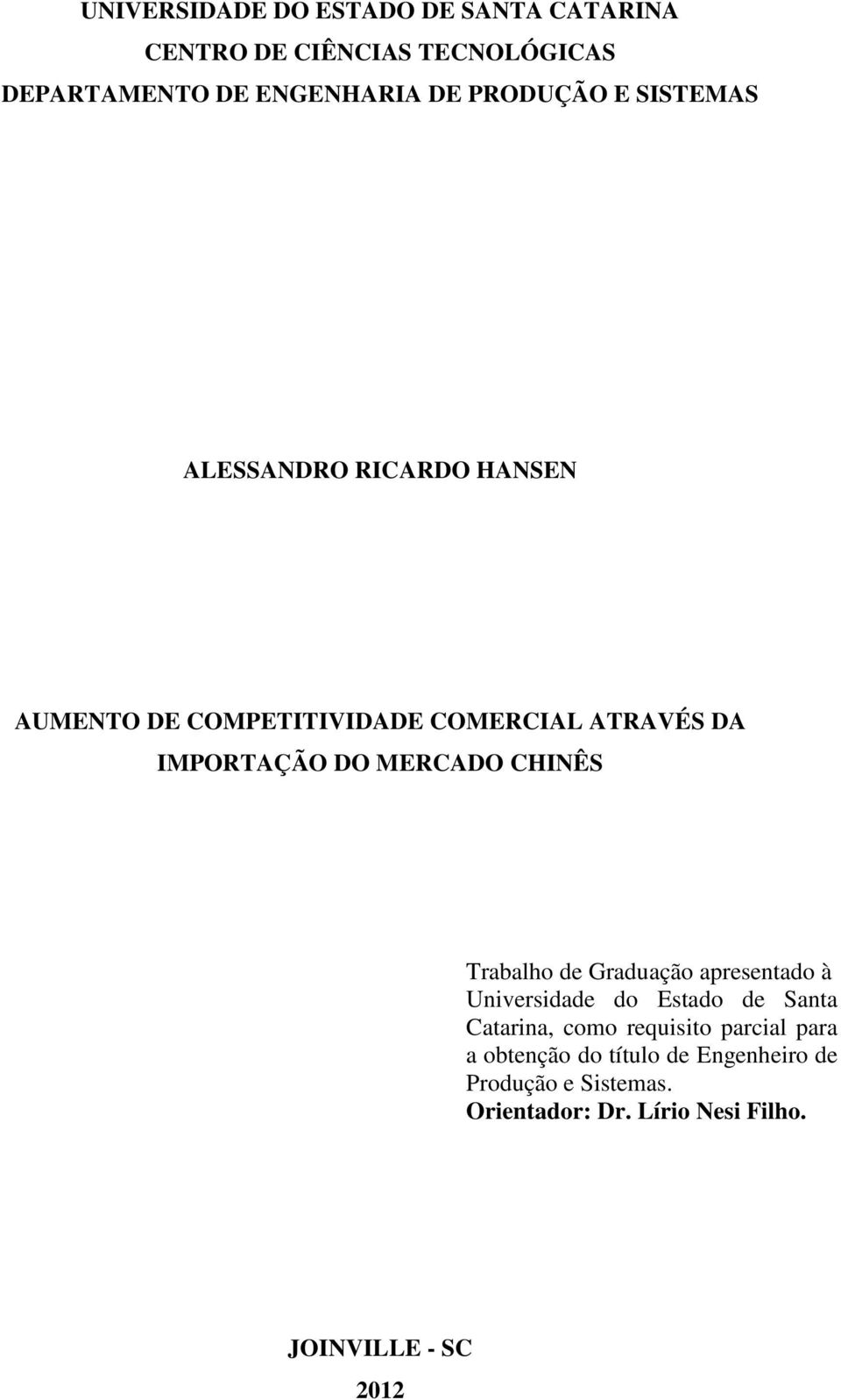 MERCADO CHINÊS Trabalho de Graduação apresentado à Universidade do Estado de Santa Catarina, como requisito